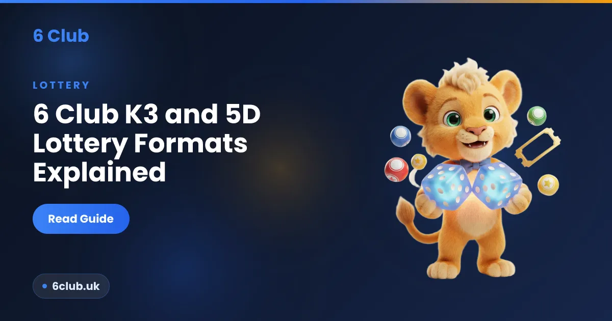 6 Club K3 and 5D lottery formats explained